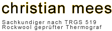 Logo Christian Mees, Sachkundiger nach TRGS 519, Rockwool geprüfter Thermograf